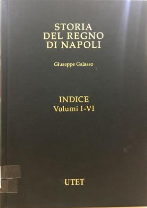 STORIA DEL REGNO DI NAPOLI. INDICE. VOLUMI I - VI